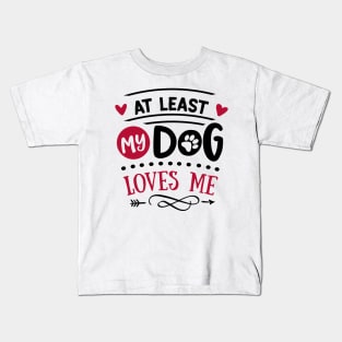 At least my dog loves me anti valentines day Kids T-Shirt